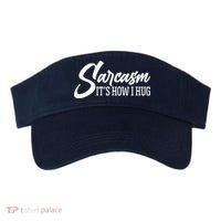 Funny Sarcasm It's How I Hug Visor thumb 0