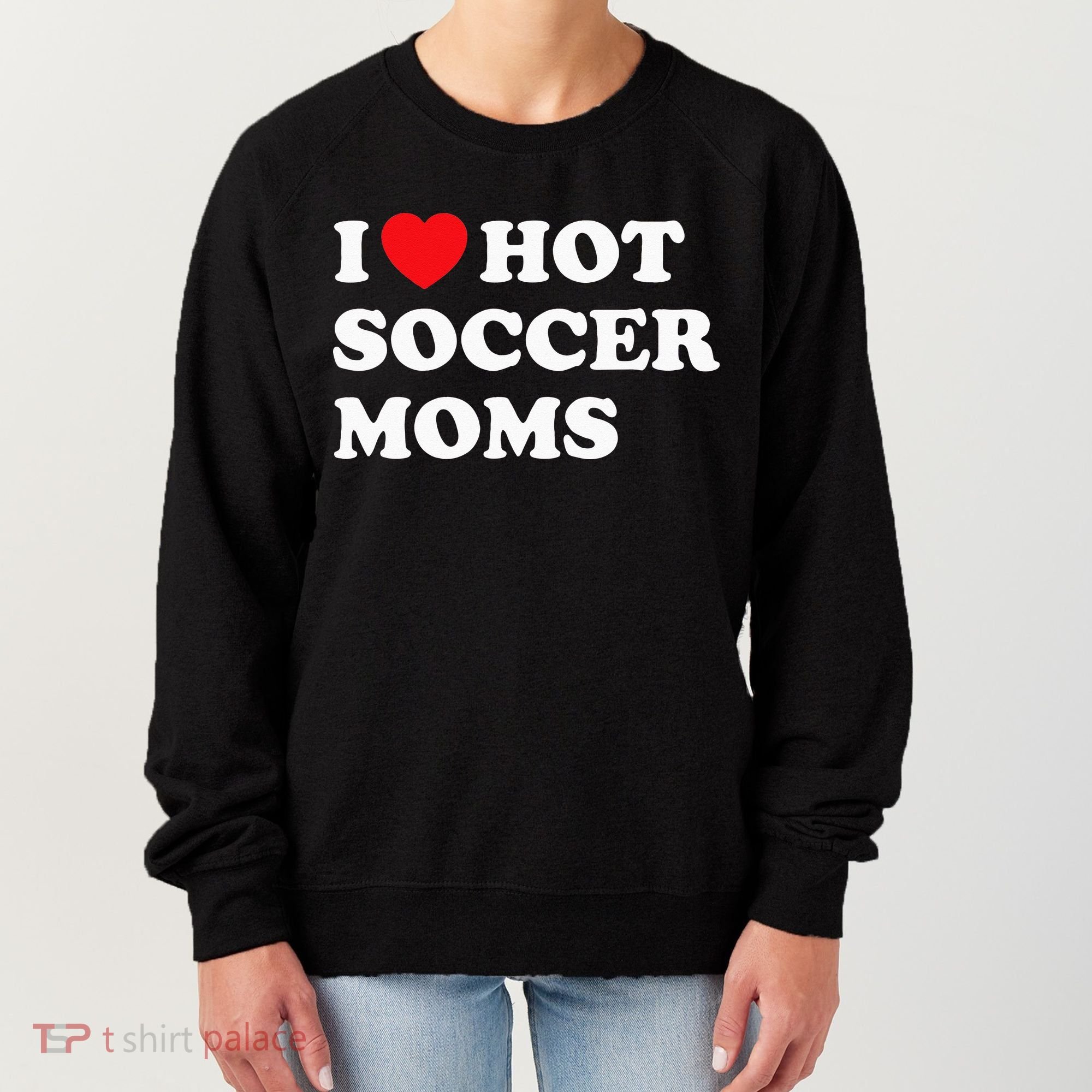 Funny Soccer I Love Hot Soccer Moms Women's Sweatshirt