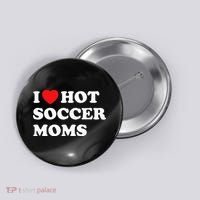 Funny Soccer I Love Hot Soccer Moms Button thumb 0