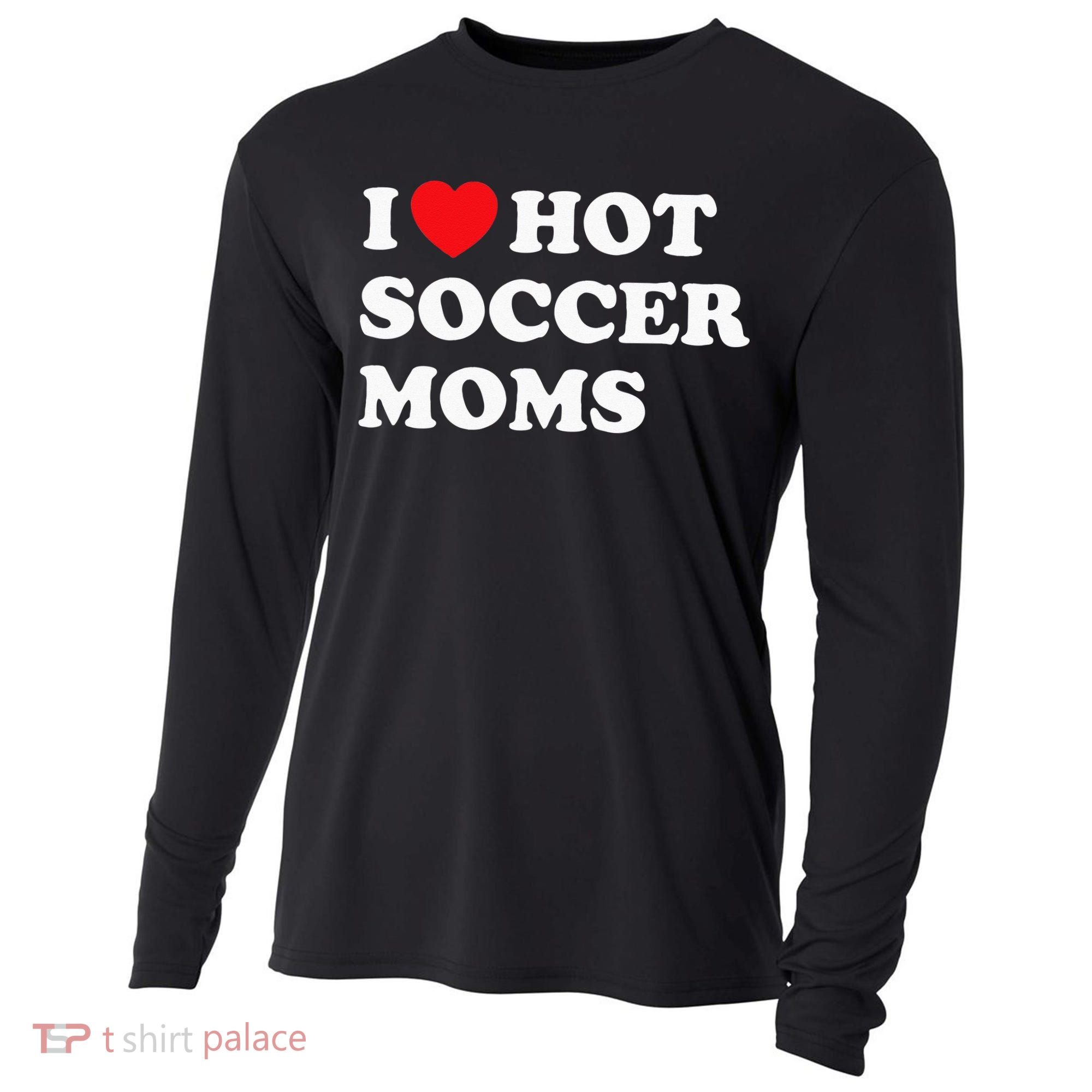 Funny Soccer I Love Hot Soccer Moms Cooling Performance Long Sleeve Crew