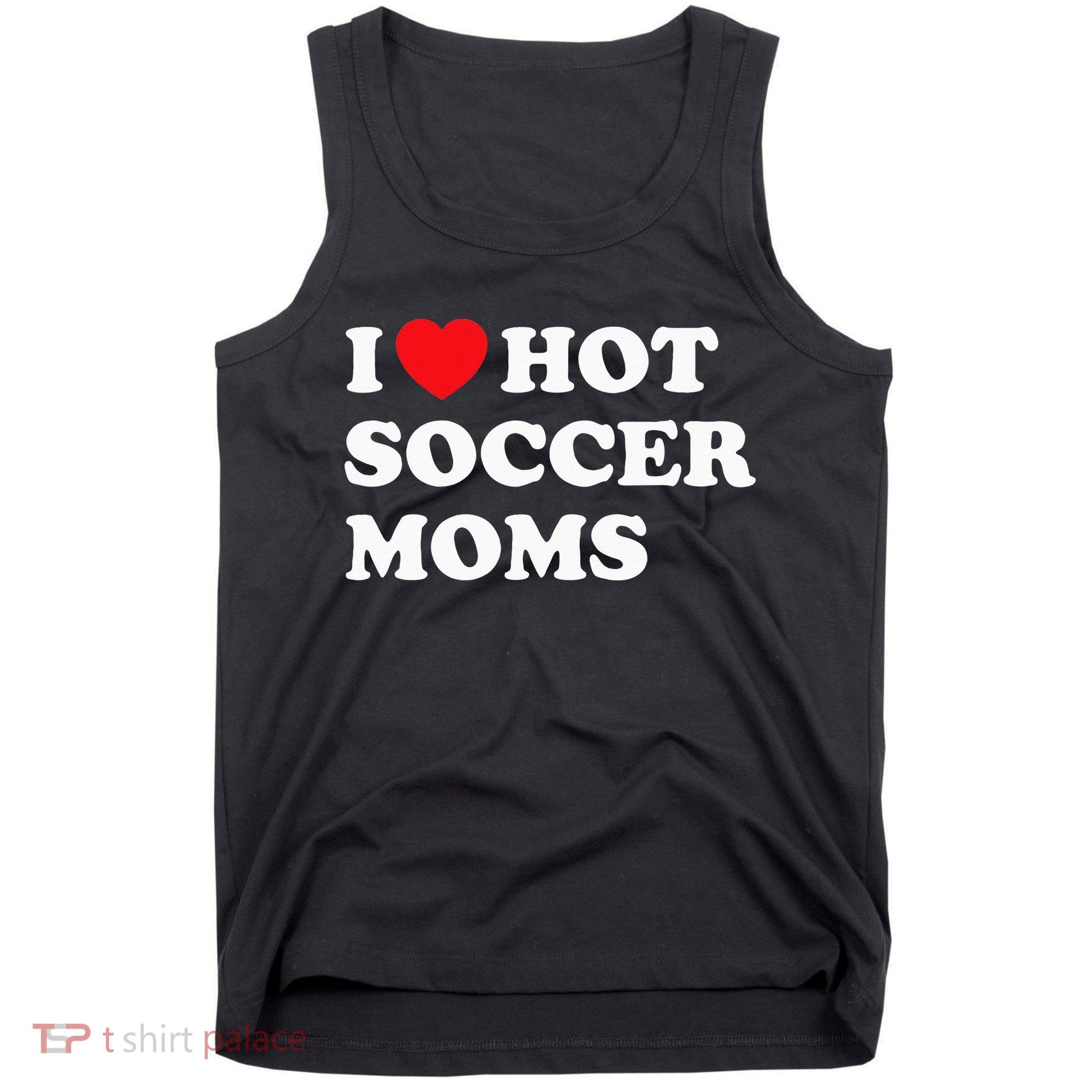 Funny Soccer I Love Hot Soccer Moms Tank Top