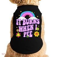 Funny Sarcastic Ironic It Burns When I Pee Inappropriate Doggie Tank thumb 0