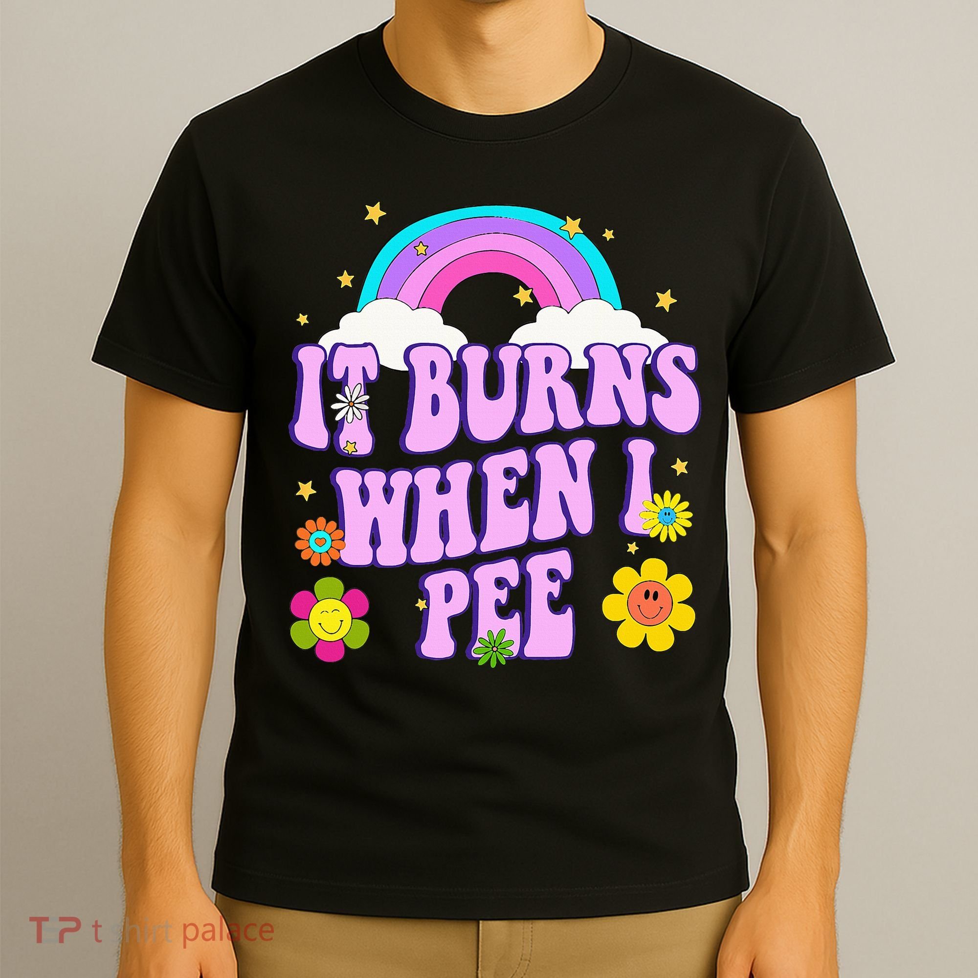 Funny Sarcastic Ironic It Burns When I Pee Inappropriate T-Shirt