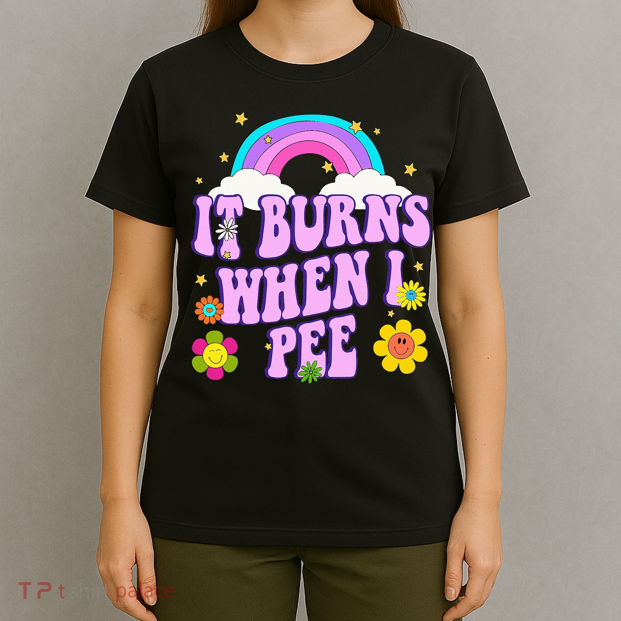 Funny Sarcastic Ironic It Burns When I Pee Inappropriate T-Shirt