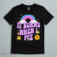 Funny Sarcastic Ironic It Burns When I Pee Inappropriate T-Shirt thumb 5