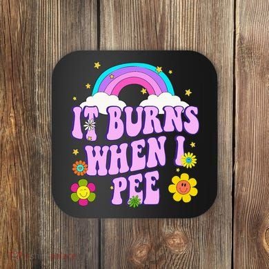 Funny Sarcastic Ironic It Burns When I Pee Inappropriate Coaster