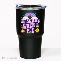 Funny Sarcastic Ironic It Burns When I Pee Inappropriate Tumbler thumb 0