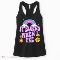 Funny Sarcastic Ironic It Burns When I Pee Inappropriate Women's Tank Top thumb 0
