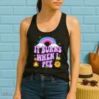 Funny Sarcastic Ironic It Burns When I Pee Inappropriate Women's Tank Top thumb 2