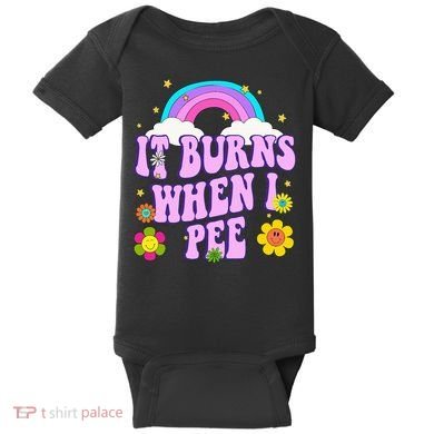 Funny Sarcastic Ironic It Burns When I Pee Inappropriate Baby Bodysuit