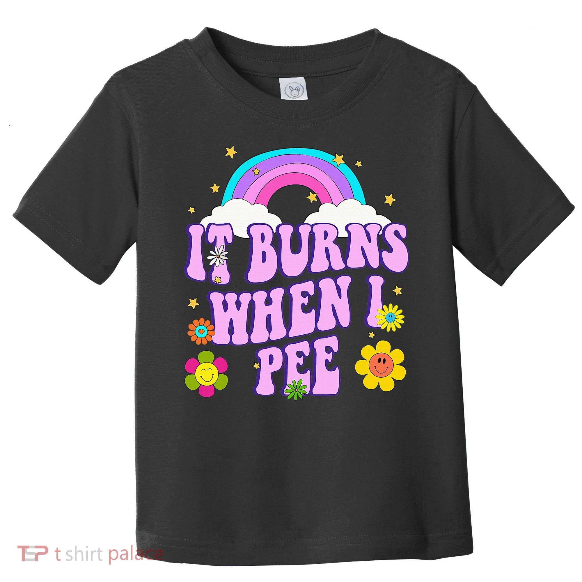 Funny Sarcastic Ironic It Burns When I Pee Inappropriate Toddler T-Shirt