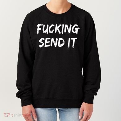 F!king Sent It Women's Sweatshirt