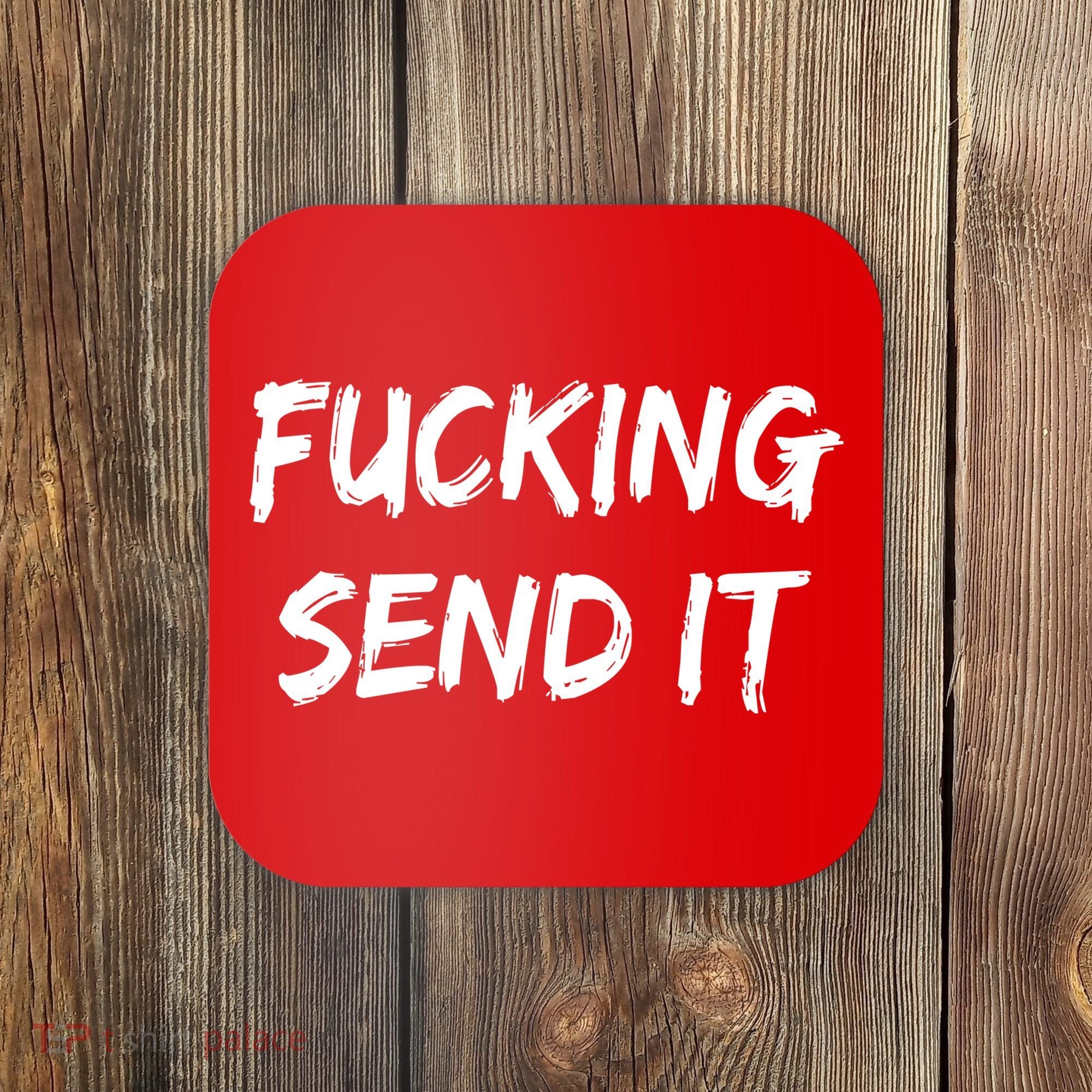 F!king Sent It Coaster