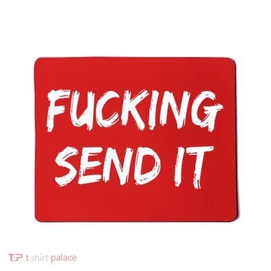 F!king Sent It Mousepad