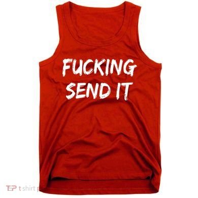 F!king Sent It Tank Top