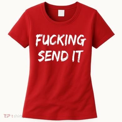 F!king Sent It Women's T-Shirt