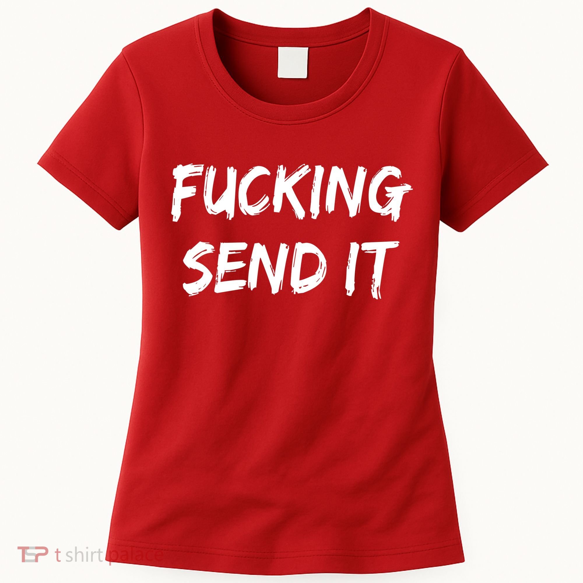 F!king Sent It Women's T-Shirt