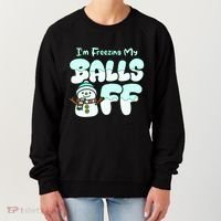 Funny Snowman I Am Freezing My Balls Off Women's Sweatshirt thumb 0