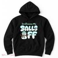 Funny Snowman I Am Freezing My Balls Off Hoodie thumb 0