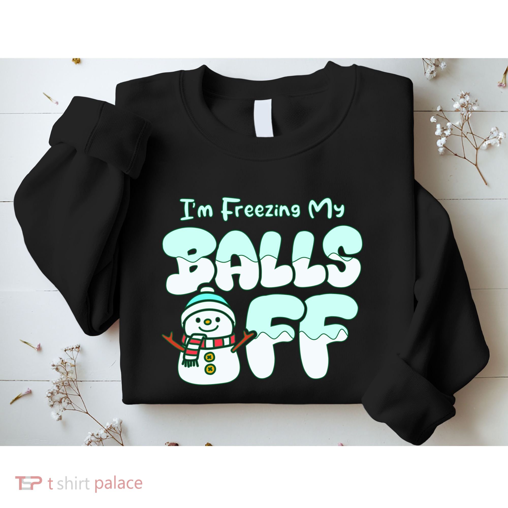 Funny Snowman I Am Freezing My Balls Off Sweatshirt