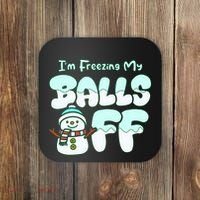 Funny Snowman I Am Freezing My Balls Off Coaster thumb 0