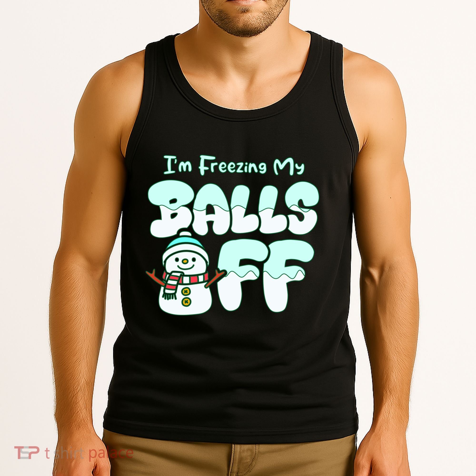 Funny Snowman I Am Freezing My Balls Off Tank Top