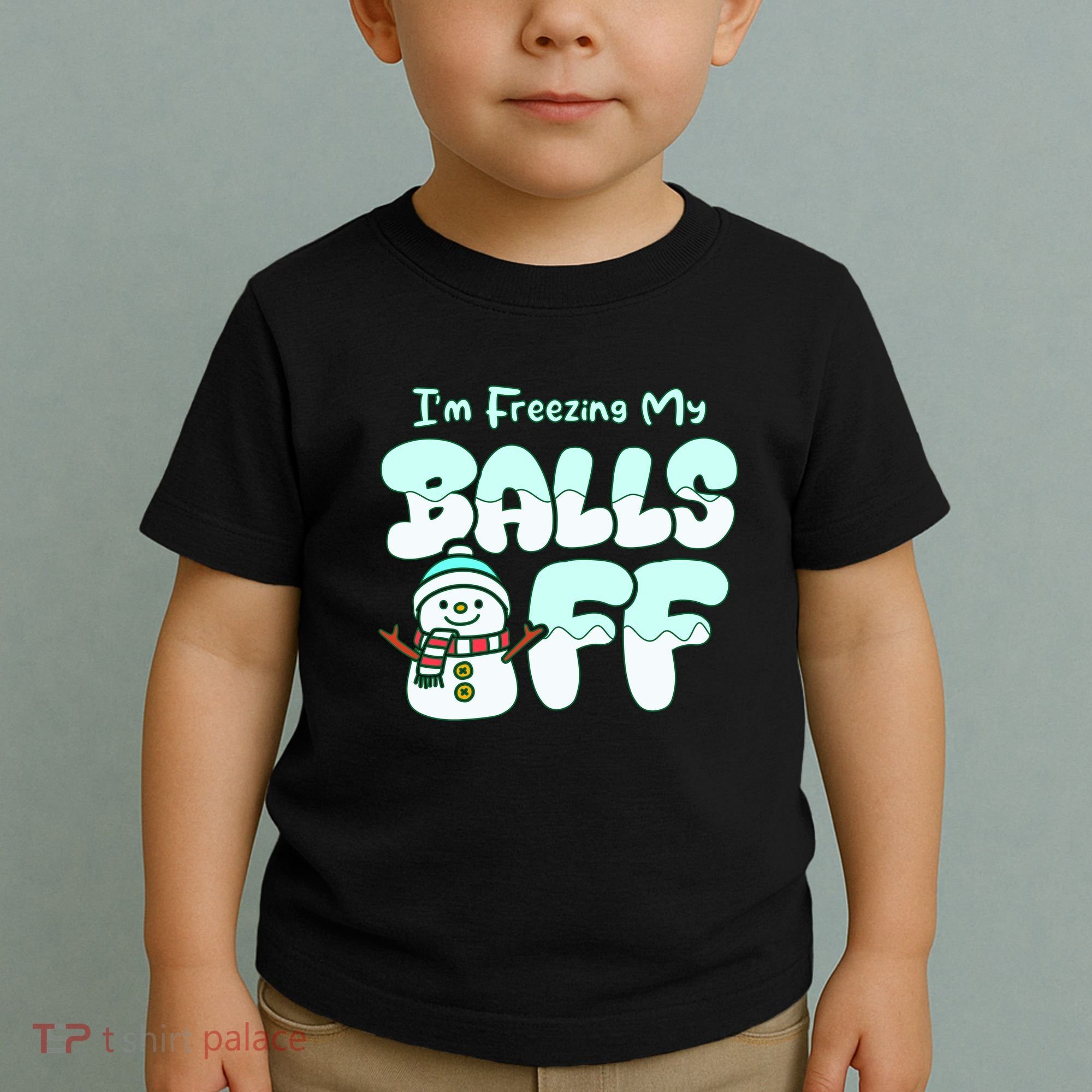 Funny Snowman I Am Freezing My Balls Off Toddler T-Shirt