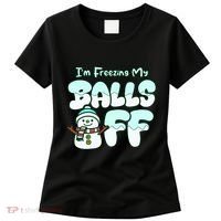 Funny Snowman I Am Freezing My Balls Off Women's T-Shirt thumb 0