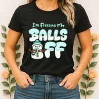 Funny Snowman I Am Freezing My Balls Off Women's T-Shirt thumb 2
