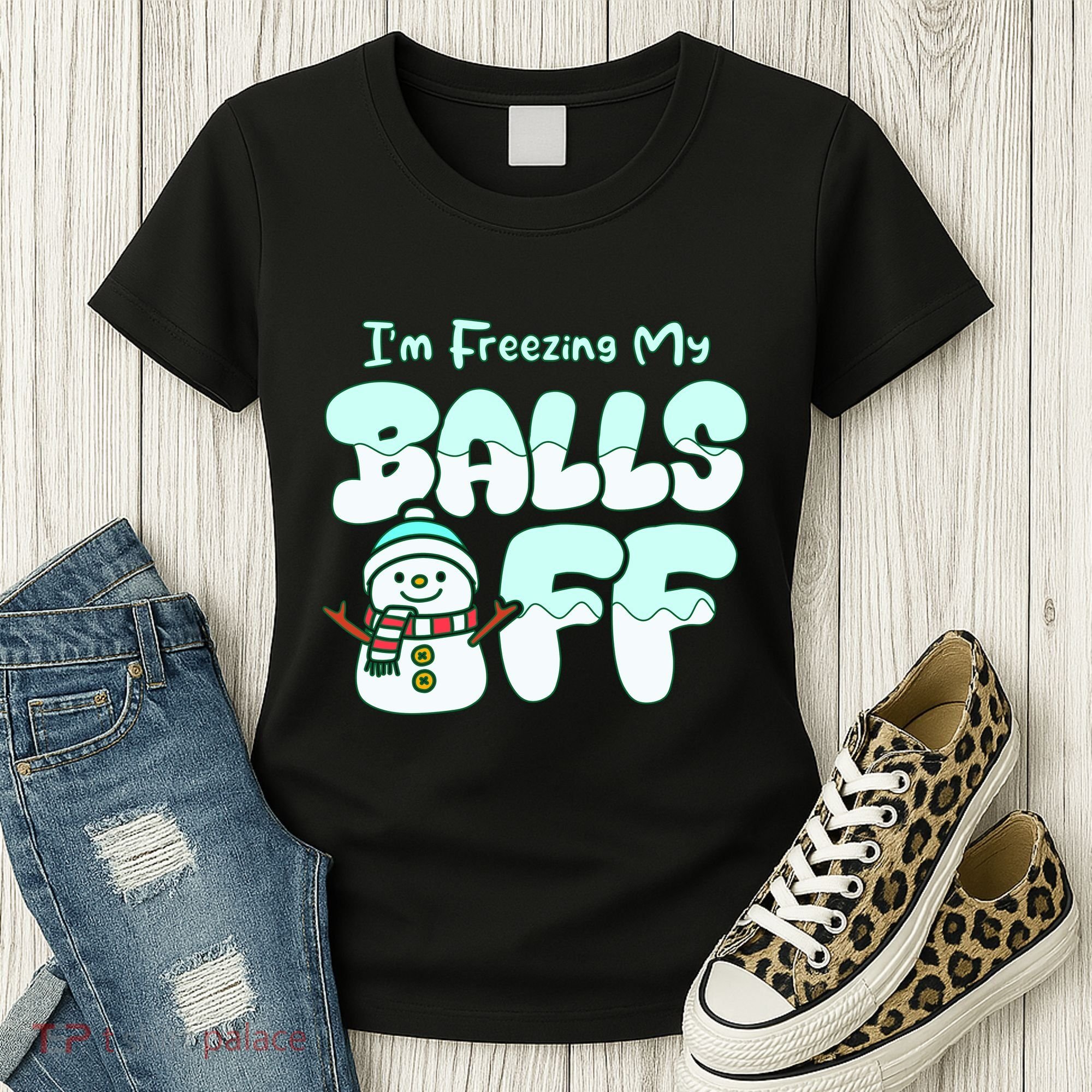 Funny Snowman I Am Freezing My Balls Off Women's T-Shirt