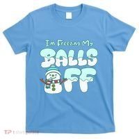 Funny Snowman I Am Freezing My Balls Off T-Shirt thumb 0