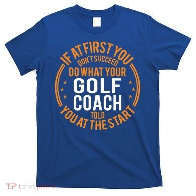 Funny Sport Instructor And Player Funny Golf Coach Gift T-Shirt