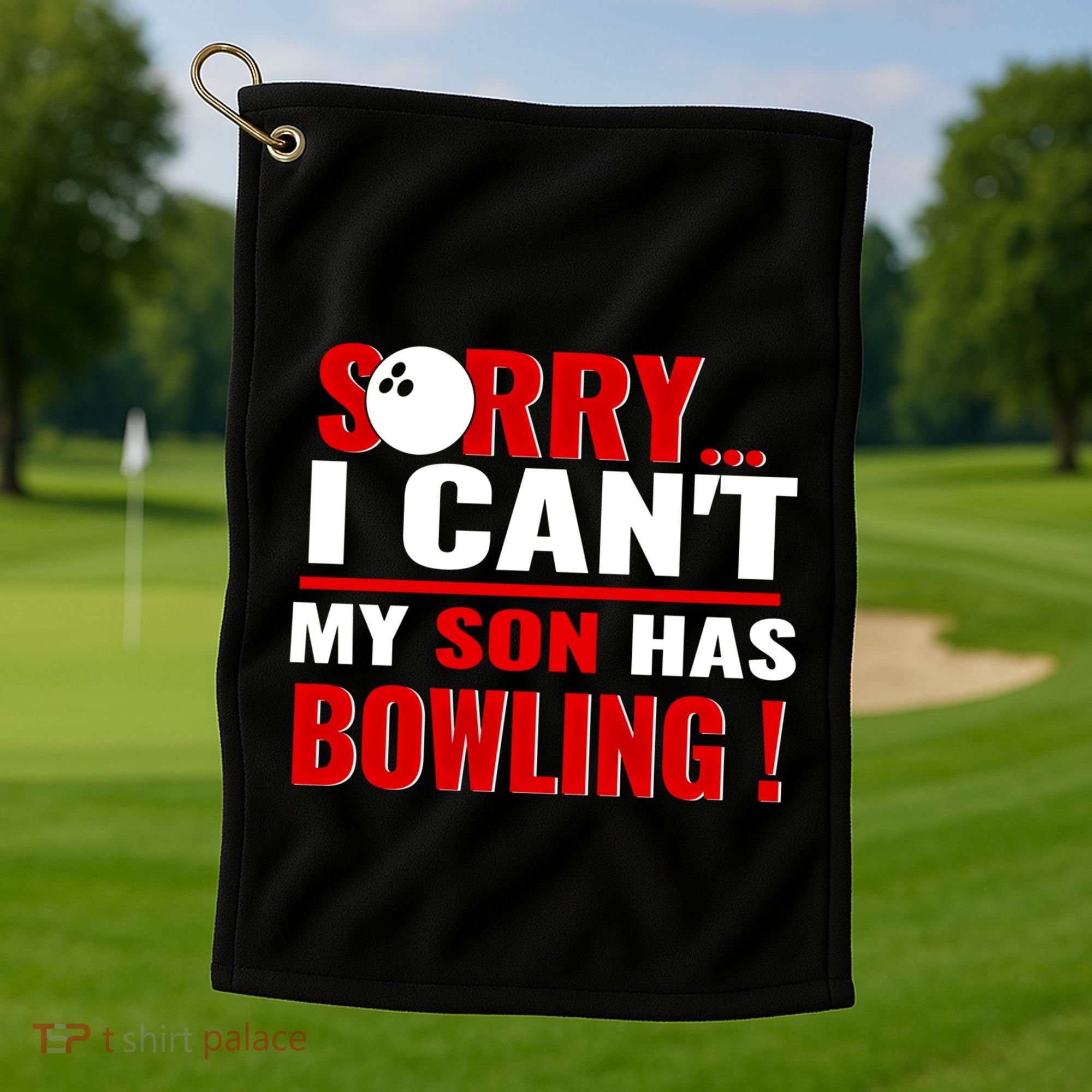 Funny Sorry I CanT My Son Has Bowling For Bowling Mom Dad Gift Golf Towel