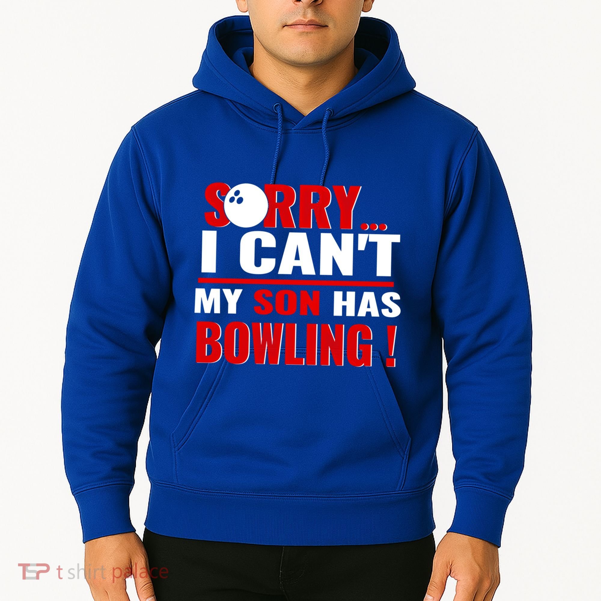 Funny Sorry I CanT My Son Has Bowling For Bowling Mom Dad Gift Hoodie