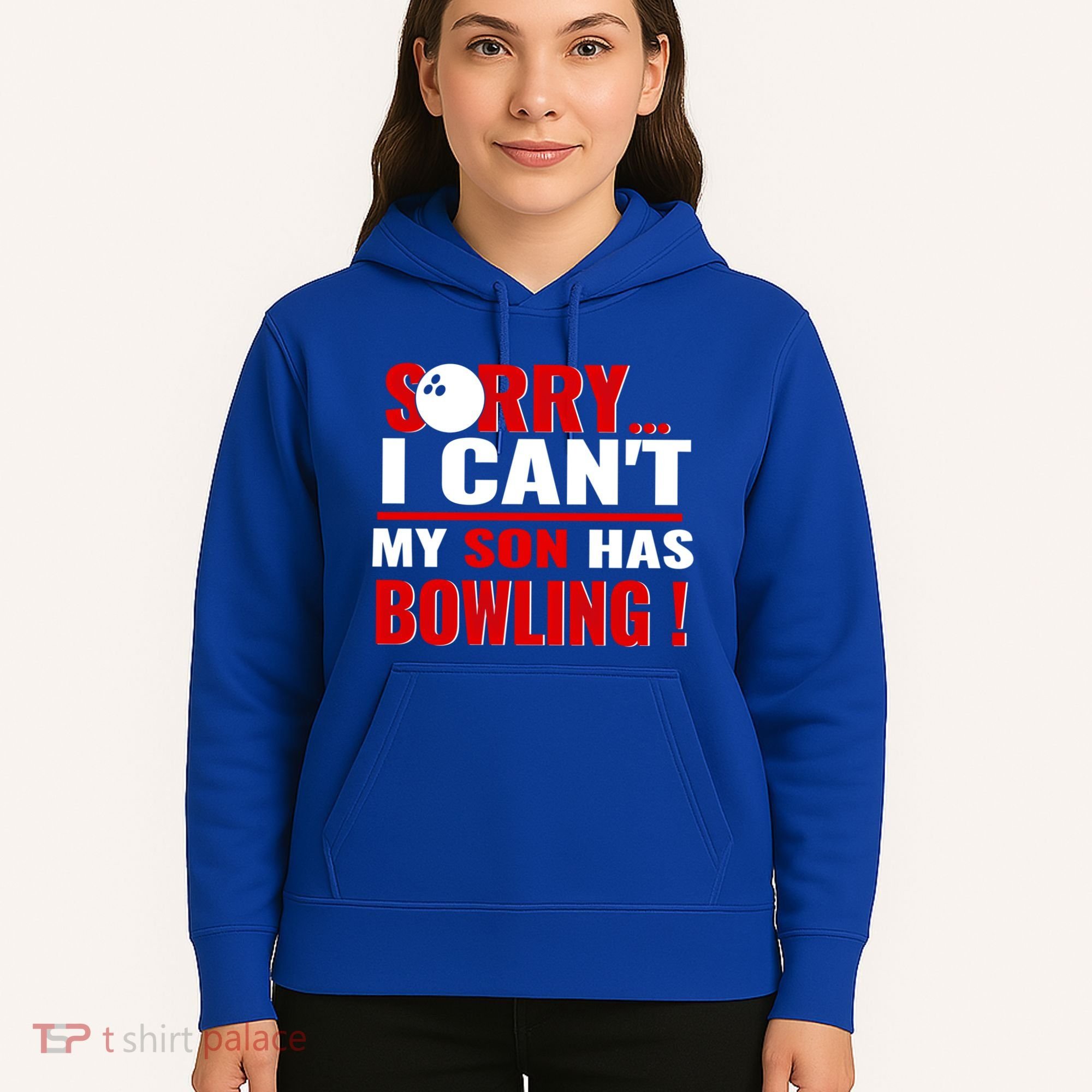 Funny Sorry I CanT My Son Has Bowling For Bowling Mom Dad Gift Hoodie