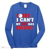 Funny Sorry I CanT My Son Has Bowling For Bowling Mom Dad Gift Long Sleeve Shirt thumb 0
