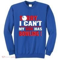 Funny Sorry I CanT My Son Has Bowling For Bowling Mom Dad Gift Sweatshirt thumb 0