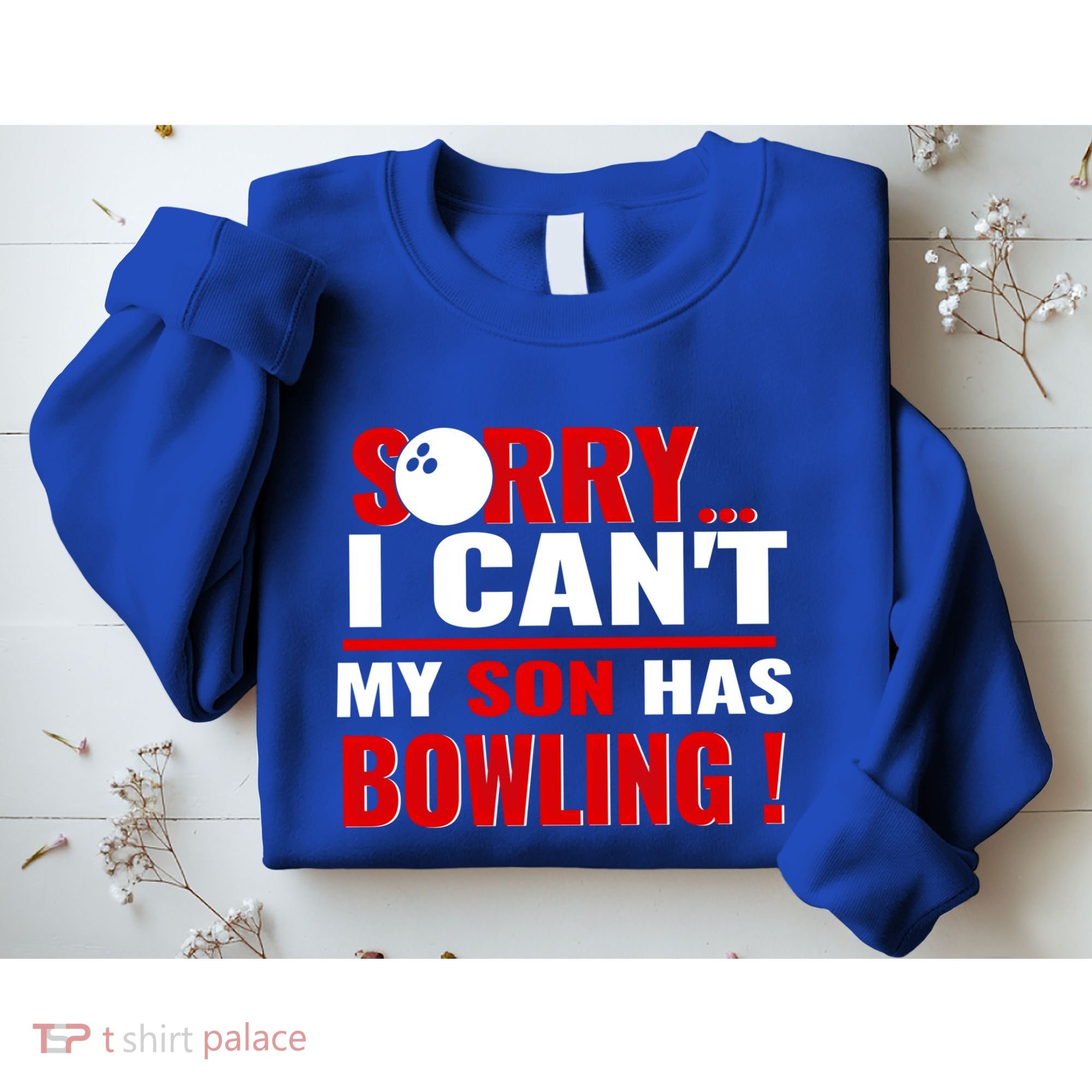 Funny Sorry I CanT My Son Has Bowling For Bowling Mom Dad Gift Sweatshirt