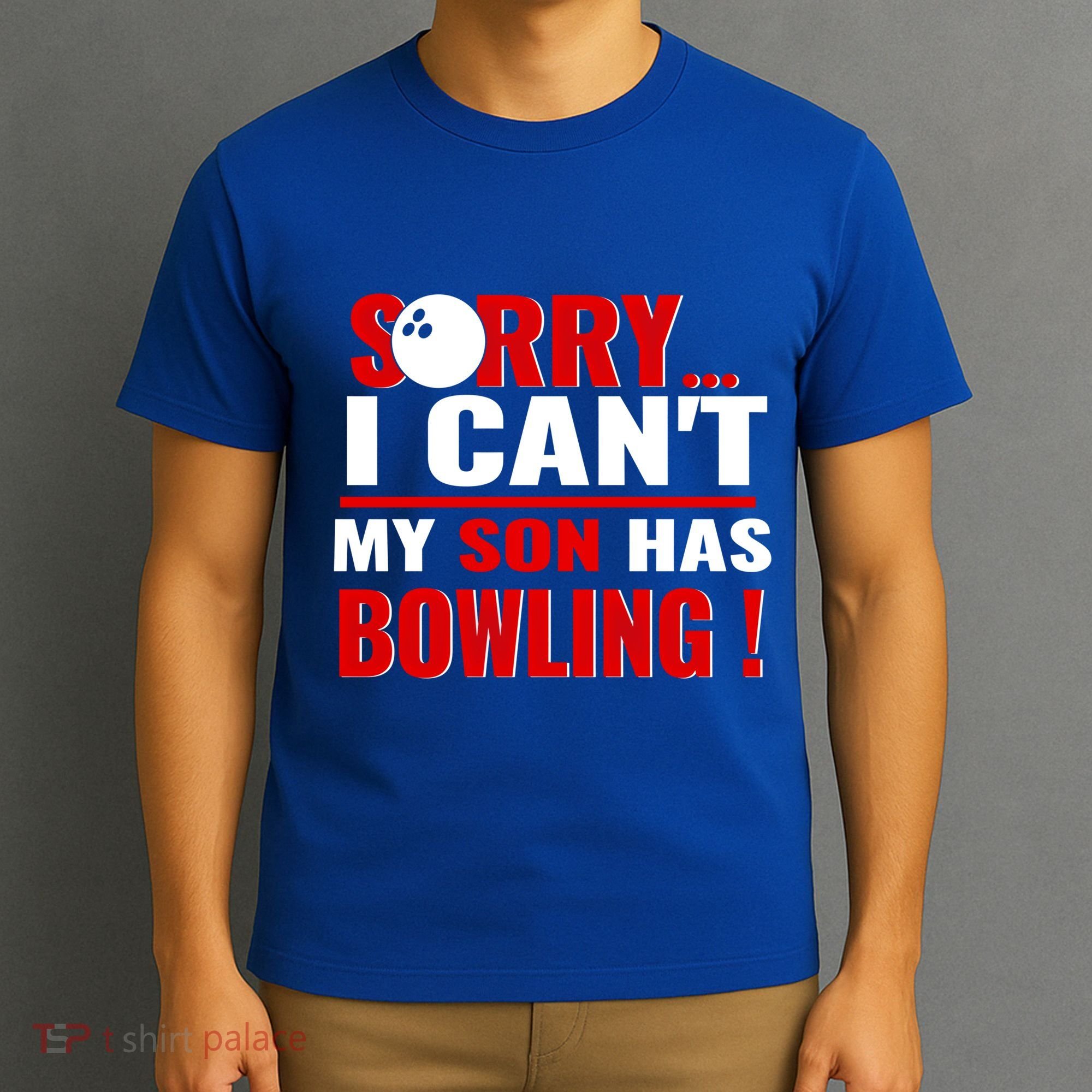 Funny Sorry I CanT My Son Has Bowling For Bowling Mom Dad Gift T-Shirt