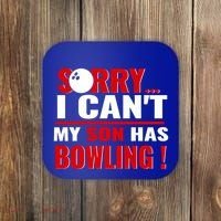 Funny Sorry I CanT My Son Has Bowling For Bowling Mom Dad Gift Coaster thumb 0