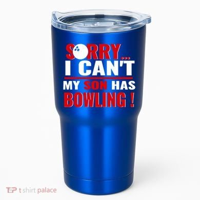 Funny Sorry I CanT My Son Has Bowling For Bowling Mom Dad Gift Tumbler