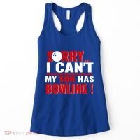 Funny Sorry I CanT My Son Has Bowling For Bowling Mom Dad Gift Women's Tank Top thumb 0