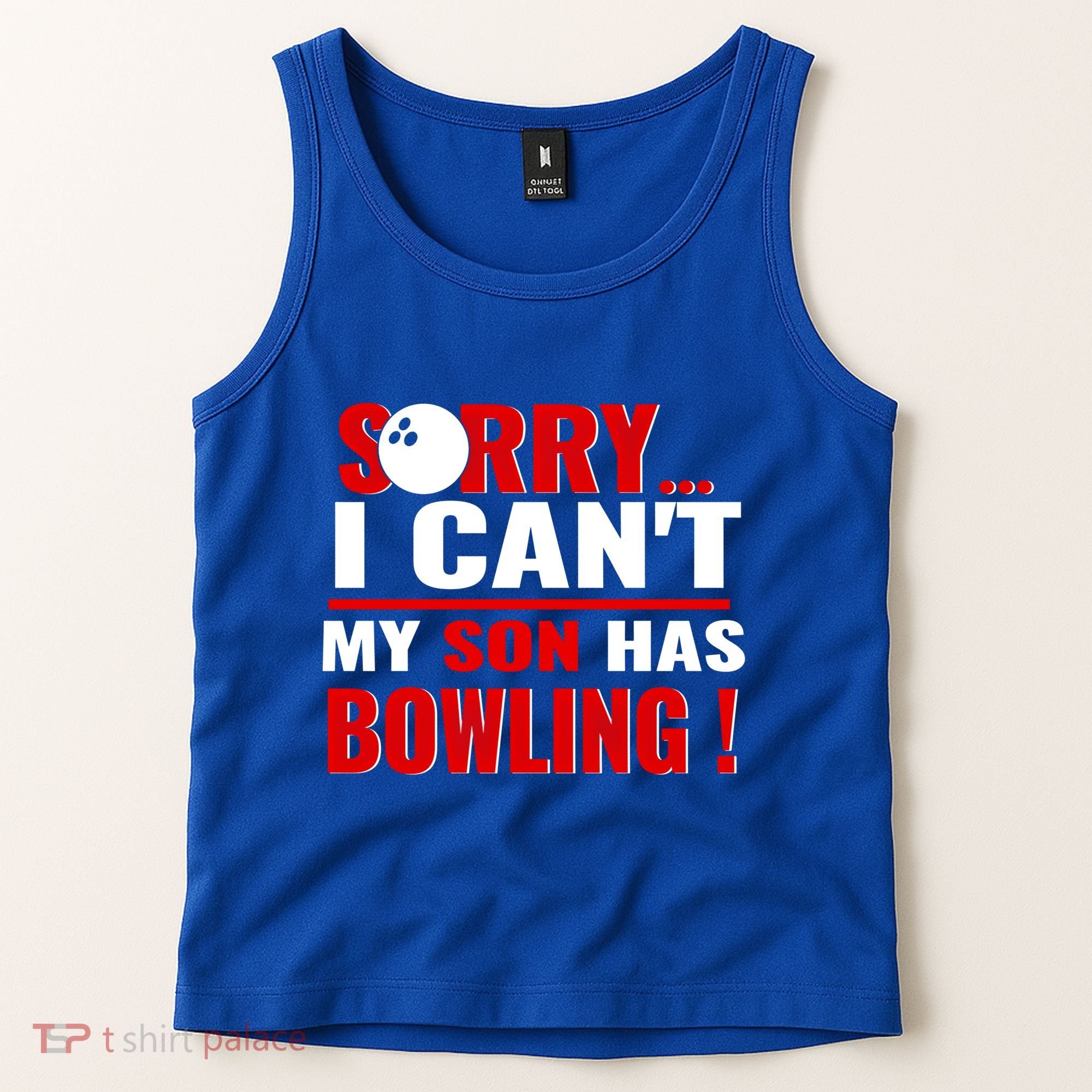 Funny Sorry I CanT My Son Has Bowling For Bowling Mom Dad Gift Tank Top