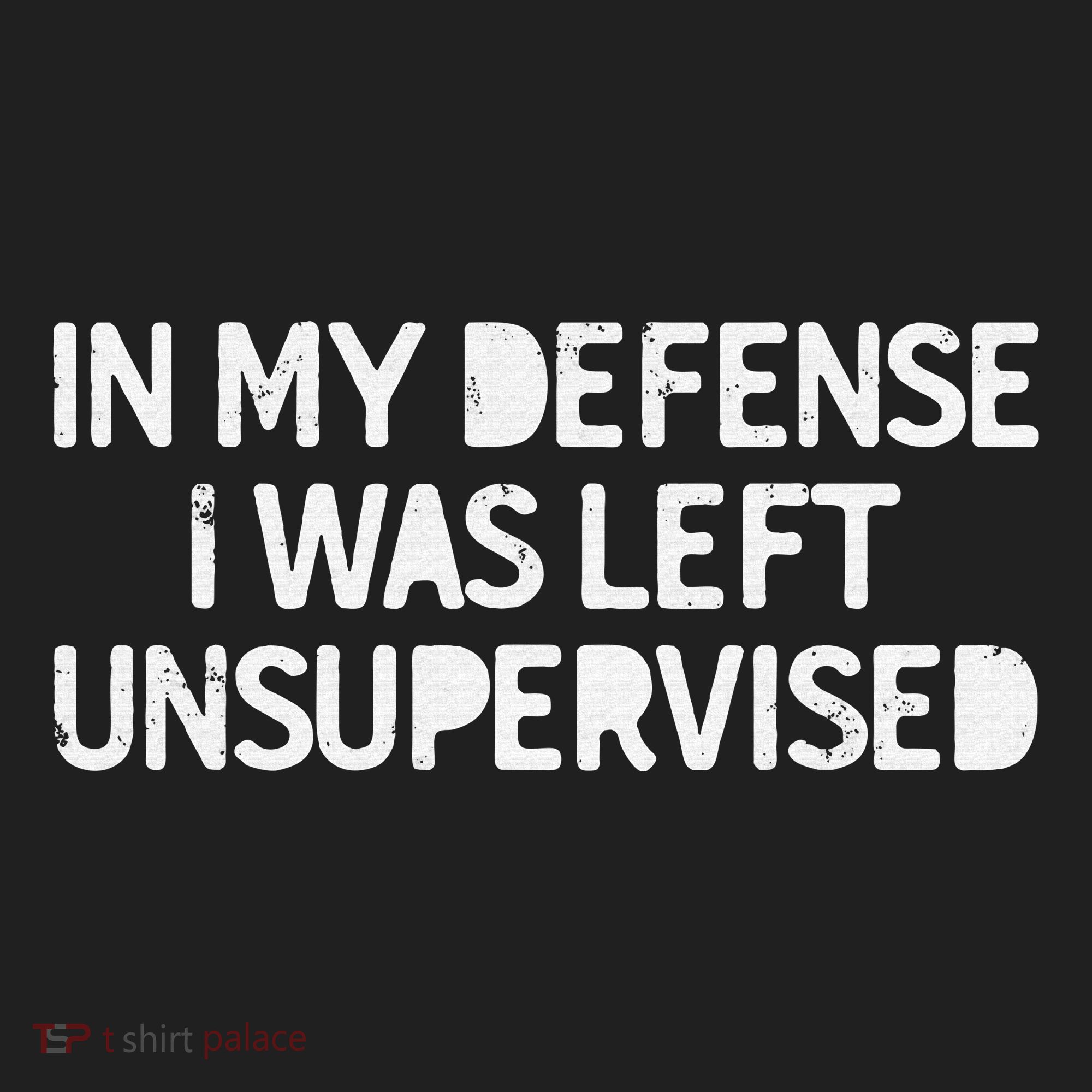 Funny Saying In My Defense I Was Left Unsupervised Women's Sweatshirt