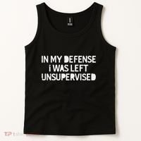 Funny Saying In My Defense I Was Left Unsupervised Tank Top thumb 2
