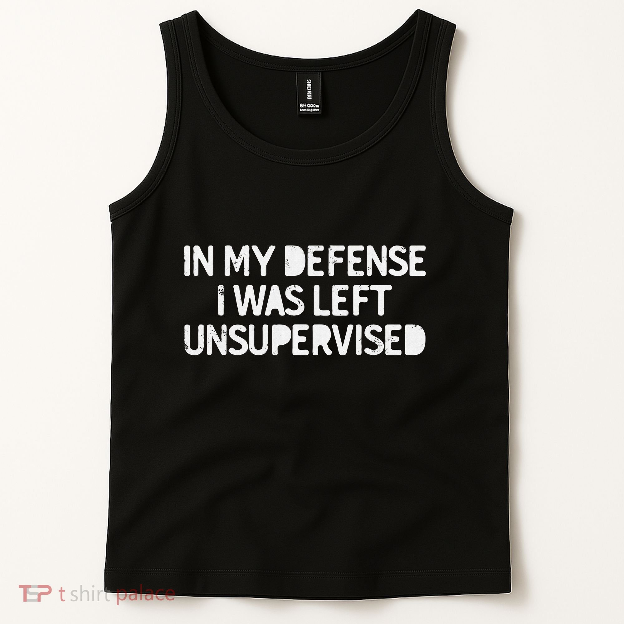 Funny Saying In My Defense I Was Left Unsupervised Tank Top
