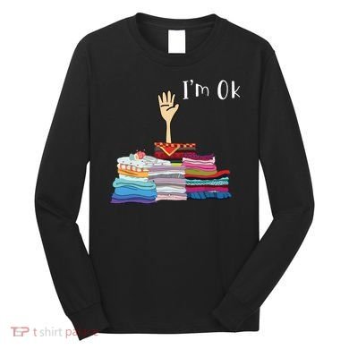 Funny Sewing Im Ok Hand Sewing Lovers Gift Long Sleeve Shirt