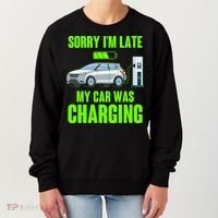 Funny Sorry Im Late My Car Was Charging Women's Sweatshirt thumb 0