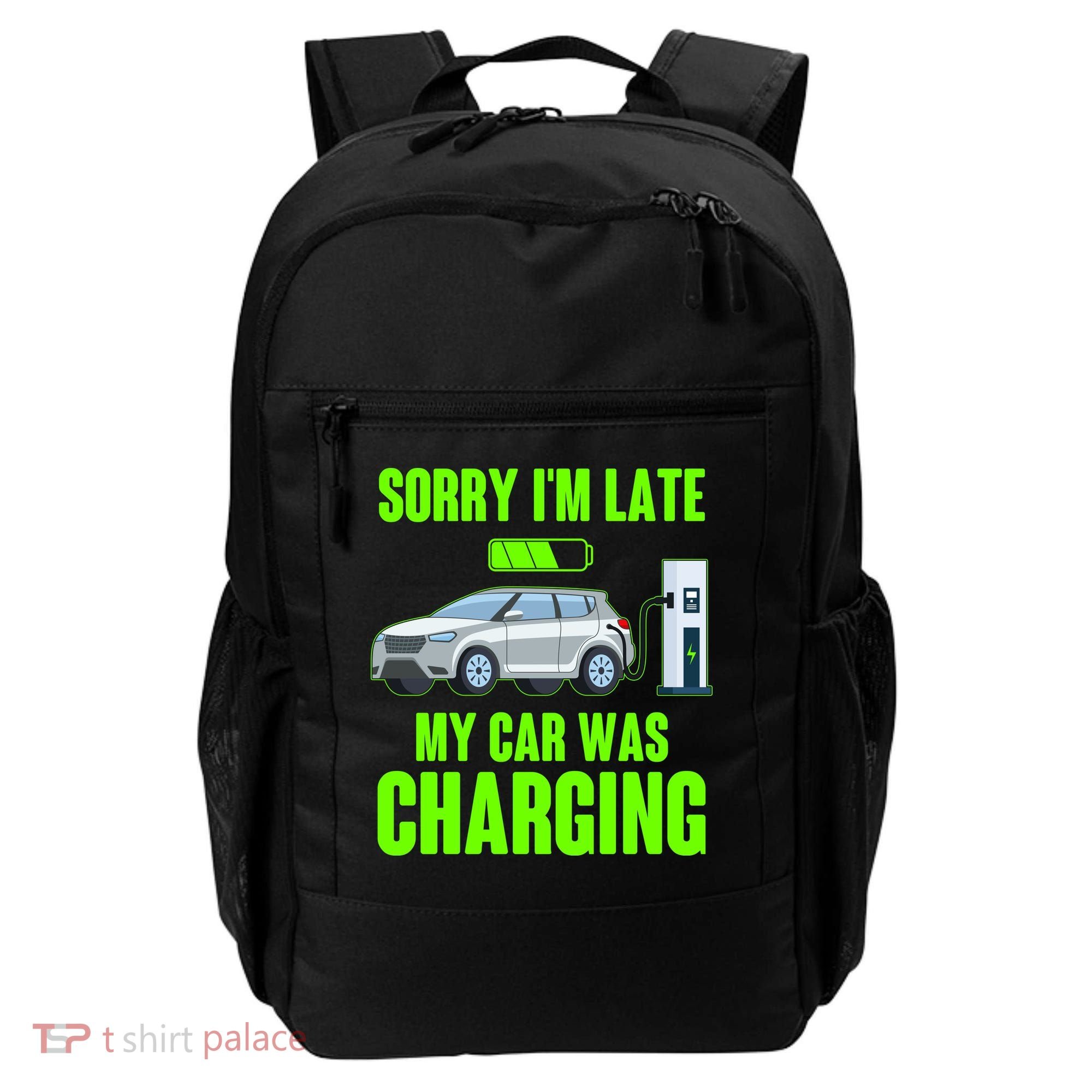 Funny Sorry Im Late My Car Was Charging Backpack