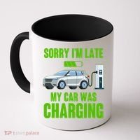 Funny Sorry Im Late My Car Was Charging Coffee Mug thumb 0
